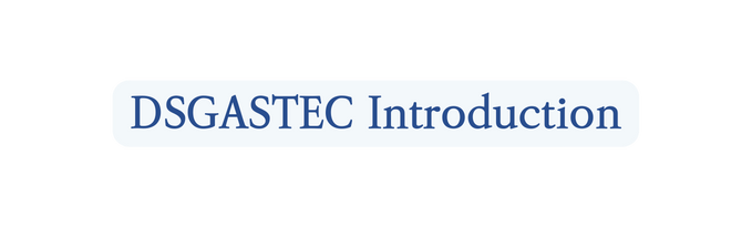 DSGASTEC Introduction
