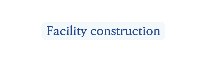 Facility construction